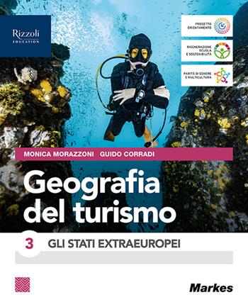 Geografia del turismo. Con e-book. Con espansione online. Vol. 3: Gli Stati extraeuropei - Guido Corradi, Monica Morazzoni - Libro Markes 2024 | Libraccio.it