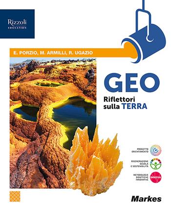 Geo. Riflettori sulla terra. Percorso semplificato di scienze della terra. Per le Scuole superiori. - Marta Armilli, Elena Porzio, Rachele Ugazio - Libro Markes 2024 | Libraccio.it