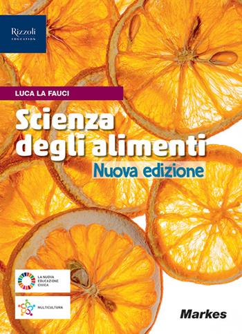 Scienza degli alimenti. Per il primo biennio delle Scuole superiori. Con e-book. Con espansione online - Luca La Fauci - Libro Markes 2023 | Libraccio.it