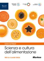 Scienza e cultura dell'alimentazione. Volume per la 3ª classe delle Scuole superiori. Con e-book. Con espansione online. Vol. 1