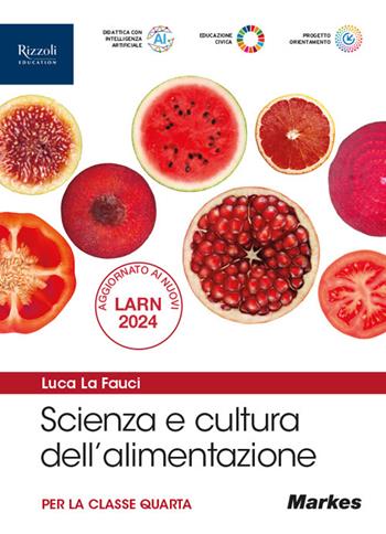 Scienza e cultura dell'alimentazione. Per la 4ª classe. Con Fascicolo tabelle composizione alimenti. Per le Scuole superiori. Vol. 2 - Luca La Fauci - Libro Markes 2025 | Libraccio.it