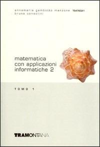 Matematica con applicazioni informatiche. Vol. 2 - Anna M. Gambotto Manzone, Bruna Consolini - Libro Tramontana 2004 | Libraccio.it