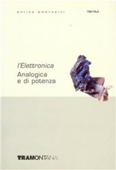 L' elettronica. Analogica e di potenza. e professionali