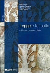 Leggere l'attualità. Vol. 2: Diritto commerciale. - Guido Alpa, Sabino Cassese, Mauro Cernesi - Libro Tramontana 2007 | Libraccio.it