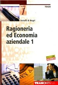 Ragioneria ed economia aziendale. Per gli Ist. tecnici commerciali. Vol. 1 - Eugenio Astolfi, Letizia Negri - Libro Tramontana 2007 | Libraccio.it