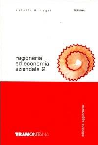 Ragioneria ed economia aziendale. Vol. 2 - Eugenio Astolfi, Letizia Negri - Libro Tramontana 2007 | Libraccio.it