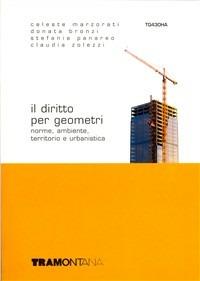 Il diritto per geometri. - Celeste Marzorati, Donata Bronzi, Stefania Panareo - Libro Tramontana 2007 | Libraccio.it