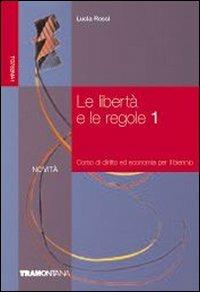 Le libertà e le regole. Vol. 1 - Lucia Rossi - Libro Tramontana 2008 | Libraccio.it