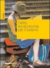 Diritto ed economia per il turismo. Per gli ist. professionali per i servizi commerciali - Lucia Rossi - Libro Tramontana 2009 | Libraccio.it