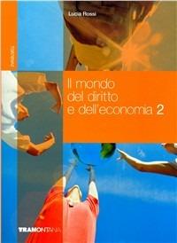 Il mondo del diritto e dell'economia. Vol. 2 - Lucia Rossi - Libro Tramontana 2009 | Libraccio.it