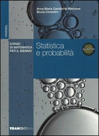 Probabilità e statistica. Corso di matematica per il biennio. - Anna M. Gambotto Manzone, Roberto Vai, Bruna Consoli - Libro Tramontana 2009 | Libraccio.it