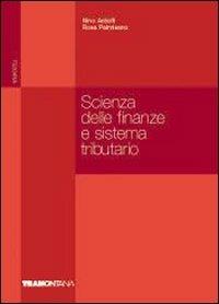 Scienza delle finanze e sistema tributario. Con modulistica 2009. e professionali - Nino Ardolfi, Rosa M. Palmisano - Libro Tramontana 2009 | Libraccio.it
