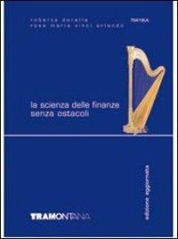 La scienza delle finanze senza ostacoli. Con modulistica 2009. e professionali - Roberta Dorella, Rosa Maria Vinci Orlando - Libro Tramontana 2009 | Libraccio.it