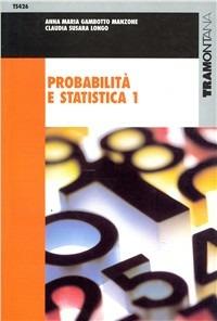 Probabilità e statistica. industriali. Vol. 1 - Anna M. Gambotto Manzone, Claudia Susara Longo - Libro Tramontana 2002 | Libraccio.it