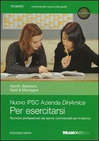 Nuovo IPSC azienda dinamica per esercitarsi. Per gli Ist. professionali - Eugenio Astolfi, Roberta Bertoloni, Maria Luisa Gatti - Libro Tramontana 2011 | Libraccio.it