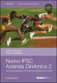 Nuovo IPSC azienda dinamica. Per gli Ist. professionali. Vol. 2 - Eugenio Astolfi, Roberta Bertoloni, Maria Luisa Gatti - Libro Tramontana 2011 | Libraccio.it