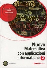 Nuovo matematica con applicazioni informatiche. Con espansione online. Vol. 2 - Anna M. Gambotto Manzone, Bruna Consolini - Libro Tramontana 2012 | Libraccio.it