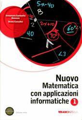 Nuovo matematica con applicazioni informatiche. Per le Scuole superiori. Con espansione online. Vol. 1
