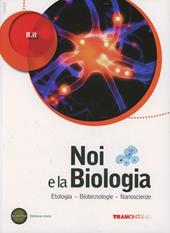 Noi e la biologia. Con espansione online. Vol. 3: Biotecnologie-Nanoscienze-Etologia