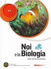 Noi e la biologia. Con DVD-ROM. Con espansione online. Vol. 1: Dalla cellula alla biosfera.
