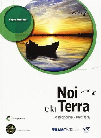 Noi e la Terra. Idrosfera. Con espansione online - Angela Mossudu - Libro Tramontana 2013 | Libraccio.it