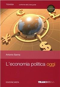 L' economia politica oggi. Con espansione online - Antonio Sanna - Libro Tramontana 2012 | Libraccio.it