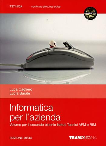 Informatica per l'azienda. Con espansione online - Luca Cagliero, Lucia Barale - Libro Tramontana 2012 | Libraccio.it