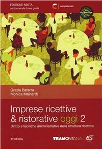 Imprese ricettive & ristorative oggi. Per le Scuole superiori. Vol. 2 - Grazia Batarra, Monica Mainardi - Libro Tramontana 2013 | Libraccio.it