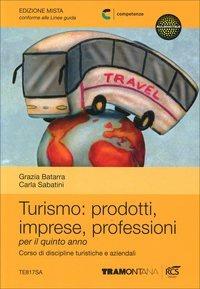 Turismo: prodotti imprese professioni. Con espansione online. Vol. 3 - Carla Sabatini, Grazia Batarra - Libro Tramontana 2014 | Libraccio.it
