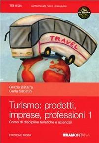 Turismo: prodotti imprese professioni. Con espansione online - Carla Sabatini, Grazia Batarra - Libro Tramontana 2012 | Libraccio.it