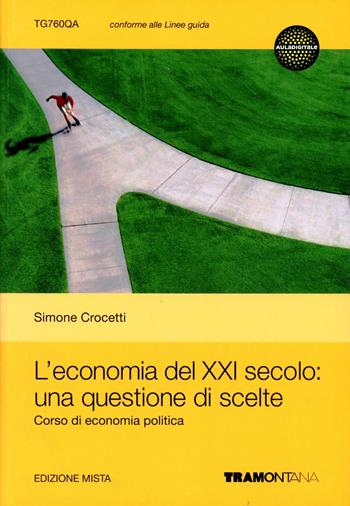 L' economia del XXI secolo. Una questione di scelte. Con espansione online - Simone Crocetti - Libro Tramontana 2012 | Libraccio.it