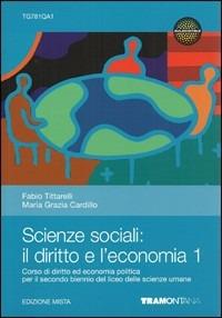 Scienze sociali: il diritto e l'economia. Per le Scuole superiori. Vol. 1 - Fabio Tittarelli, M. Grazia Cardillo - Libro Tramontana 2012 | Libraccio.it