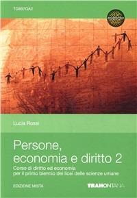 Persone economia e diritto. Con espansione online. Vol. 2 - Lucia Rossi - Libro Tramontana 2012 | Libraccio.it