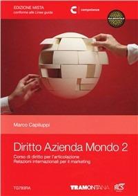 Diritto azienda mondo. Con espansione online. Vol. 2 - Marco Capiluppi - Libro Tramontana 2013 | Libraccio.it