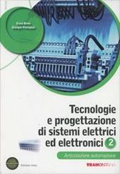 Tecnologie e progettazione di sistemi elettrici. Con espansione online. Vol. 2: Automazione.