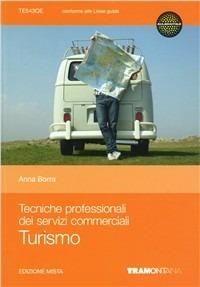 Tecniche professionali dei servizi commerciali. Turismo. Per le Scuole superiori. - Borra Anna - Libro Tramontana 2012 | Libraccio.it