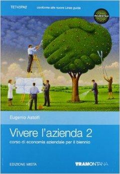 Vivere l'azienda. Con e-book. Con espansione online. Vol. 2 - Eugenio Astolfi - Libro Tramontana 2013 | Libraccio.it