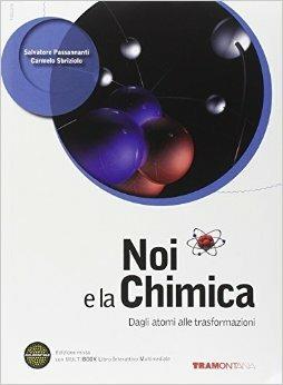 Noi e la chimica. Dagli atomi alle trasformazioni. Con DVD. Con e-book. Con espansione online - Salvatore Passananti, Carmelo Sbriziolo - Libro Tramontana 2013 | Libraccio.it