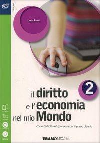 Il diritto e l'economia nel mio mondo. Per le Scuole superiori. Vol. 2 - Lucia Rossi - Libro Tramontana 2014 | Libraccio.it