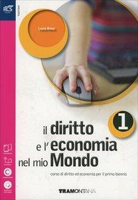 Il diritto e l'economia nel mio mondo. Per le Scuole superiori. Vol. 1 - Lucia Rossi - Libro Tramontana 2014 | Libraccio.it
