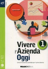 Vivere l'azienda oggi. Con e-book. Con espansione online. Vol. 1 - Eugenio Astolfi - Libro Tramontana 2014 | Libraccio.it