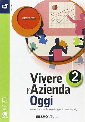 Vivere l'azienda oggi. Con e-book. Con espansione online. Vol. 2 - Eugenio Astolfi - Libro Tramontana 2014 | Libraccio.it