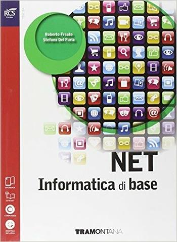 Net. Informatica di base. Con e-book. Con espansione online - Stefano Del Furia, Roberto Freato - Libro Tramontana 2014 | Libraccio.it