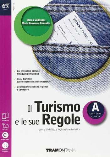 Il turismo e le sue regole. Con Extrakit-Openbook. Con e-book. Con espansione online. Vol. 1 - Marco Capiluppi, Maria Giovanna D'Amelio - Libro Tramontana 2015 | Libraccio.it