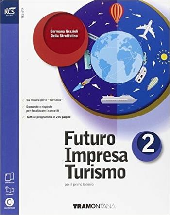 Futuro impresa turismo. Con Extrakit-Openbook. Con e-book. Con espansione online. Vol. 2 - G. Grazioli, D. Stroffolino - Libro Tramontana 2015 | Libraccio.it