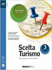 Scelta turismo. Extrakit-Openbook. Con e-book. Con espansione online. Vol. 3 - Giorgio Campagna, Vito Loconsole - Libro Tramontana 2016 | Libraccio.it