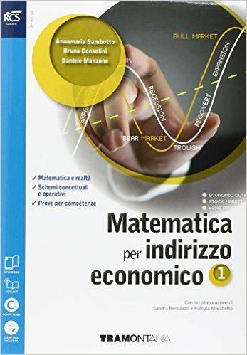 Matematica per indirizzo economico. Con quaderno turistico-Extrakit-Openbook. Per le Scuole superiori. Vol. 1 - Annamaria Gambotto, Bruna Consolini, Daniele Manzone - Libro Tramontana 2016 | Libraccio.it