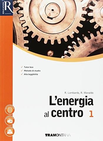 L' energia al centro. Con e-book. Con 2 espansioni online. Con Libro: Laboratorio. Vol. 1 - Renato Lombardo, Roberta Monaldo - Libro Tramontana 2017 | Libraccio.it