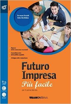 Futuro impresa più facile. Per le Scuole superiori - STROFFOLINO - Libro Tramontana 2016 | Libraccio.it