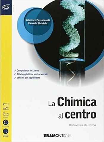 La chimica al centro. Dai fenomeni alle reazioni. Con extrakit-Openbook. Per le Scuole superiori. - Salvatore Passannanti, Carmelo Sbriziolo - Libro Tramontana 2016 | Libraccio.it